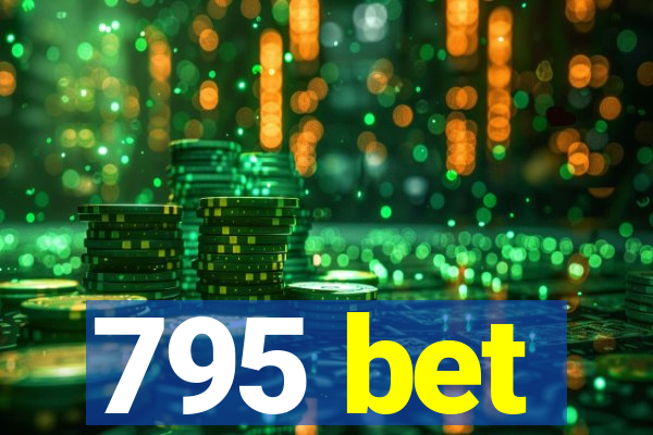 795 bet